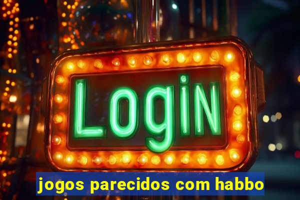 jogos parecidos com habbo