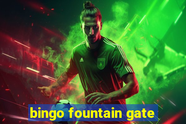 bingo fountain gate