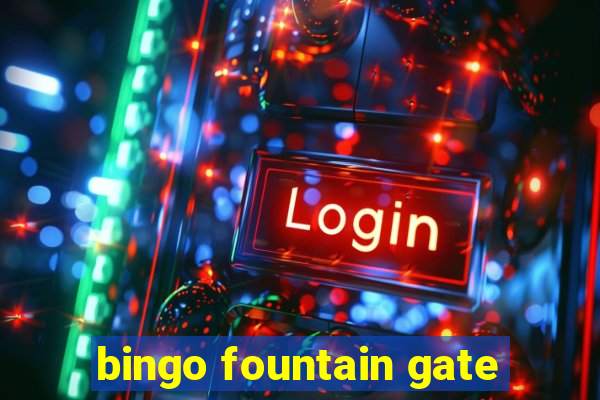 bingo fountain gate