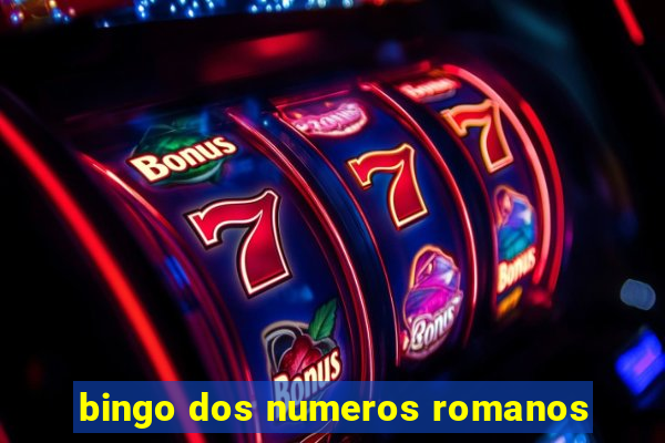 bingo dos numeros romanos