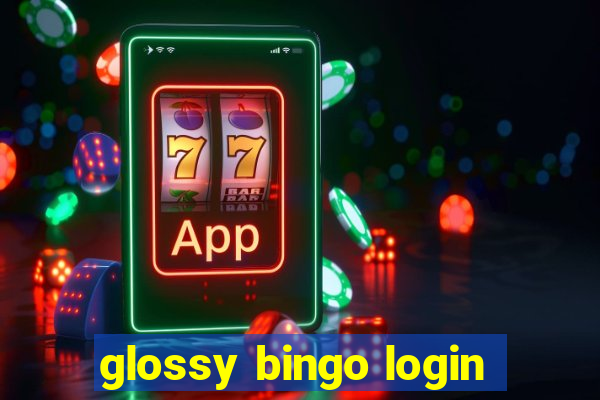 glossy bingo login