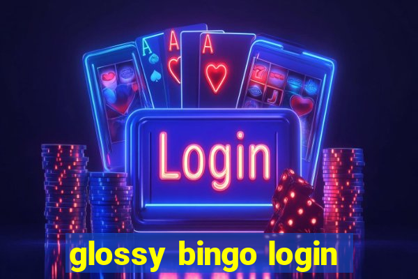 glossy bingo login