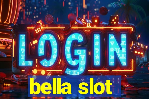 bella slot