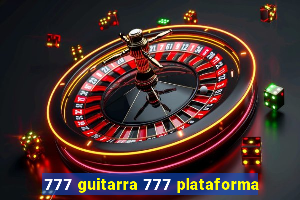 777 guitarra 777 plataforma