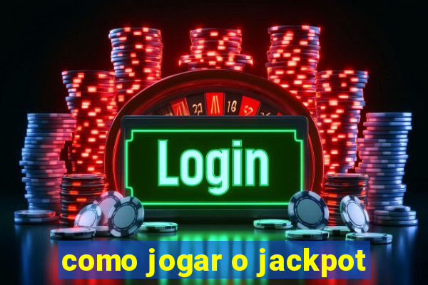 como jogar o jackpot