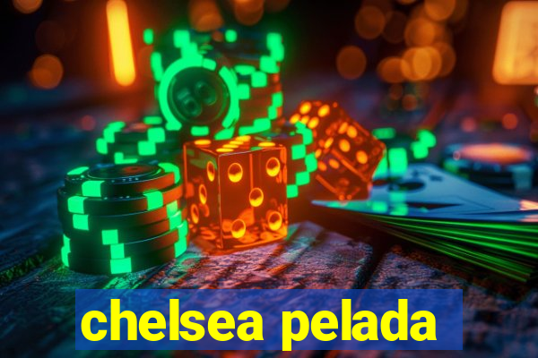 chelsea pelada