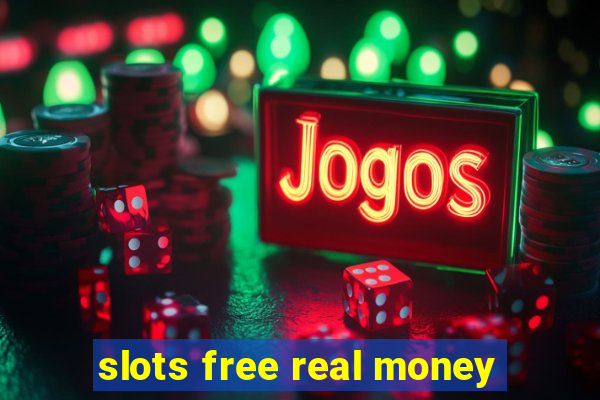 slots free real money