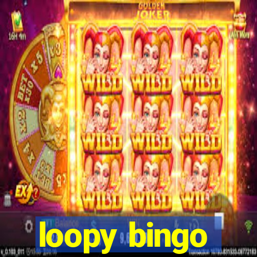 loopy bingo