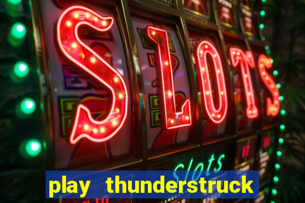 play thunderstruck ii video bingo