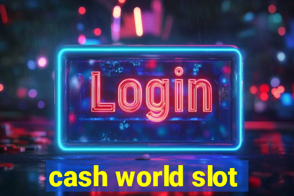 cash world slot