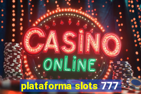 plataforma slots 777