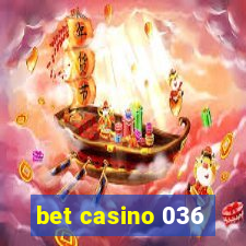 bet casino 036