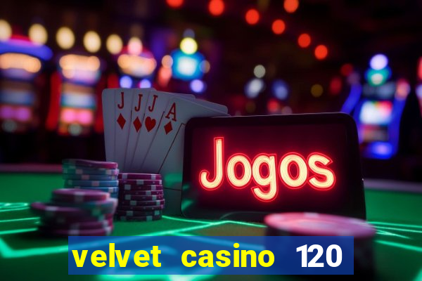 velvet casino 120 free spins copycat