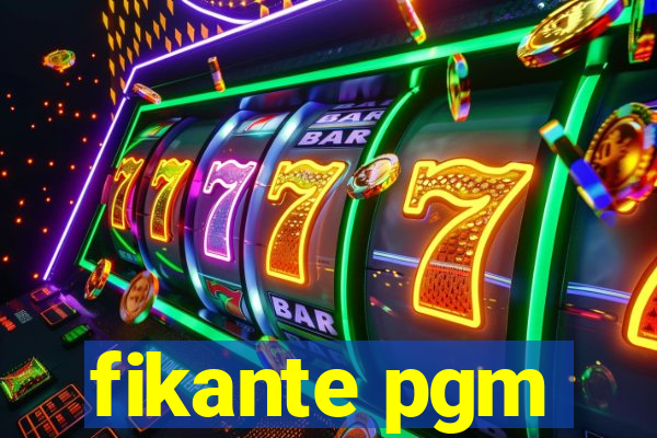 fikante pgm