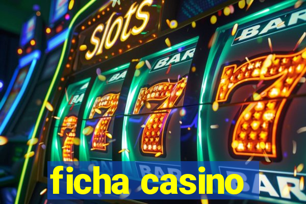 ficha casino