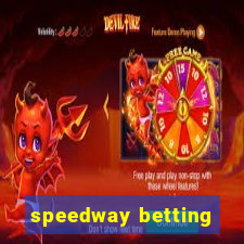 speedway betting