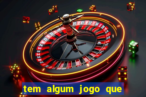 tem algum jogo que realmente ganhar dinheiro