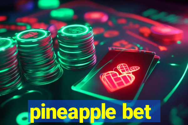 pineapple bet