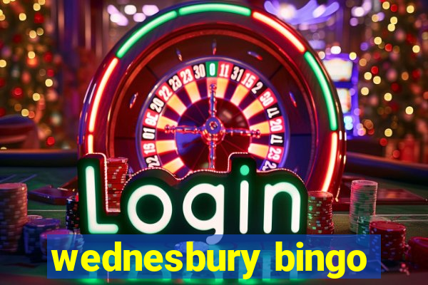 wednesbury bingo