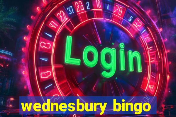 wednesbury bingo