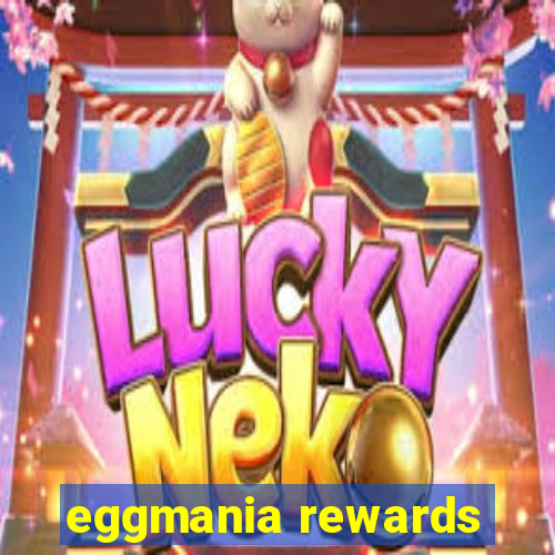 eggmania rewards