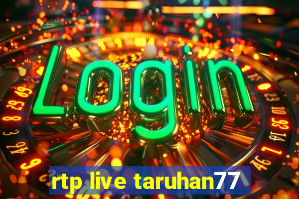 rtp live taruhan77