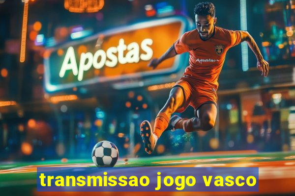 transmissao jogo vasco