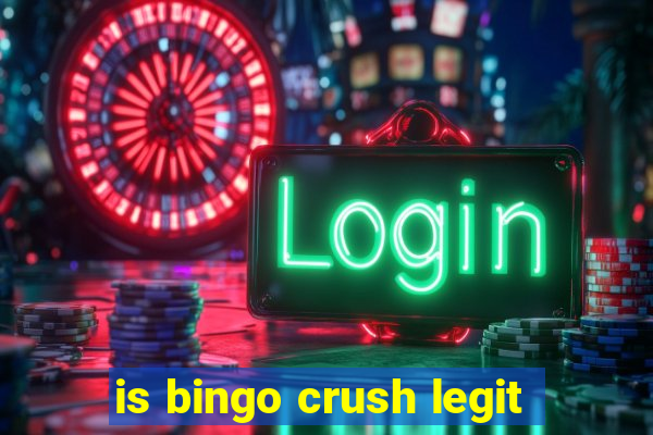 is bingo crush legit