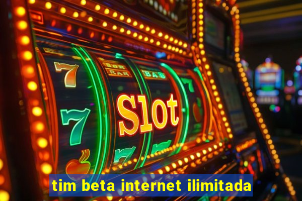 tim beta internet ilimitada