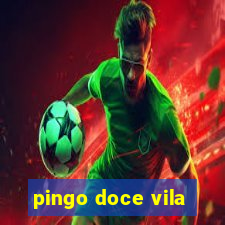 pingo doce vila