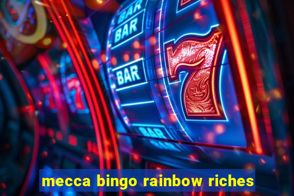 mecca bingo rainbow riches