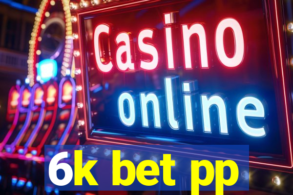 6k bet pp