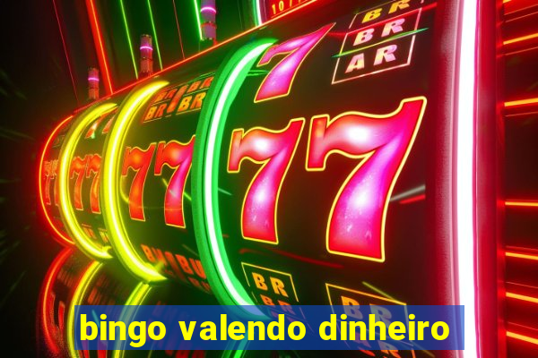 bingo valendo dinheiro