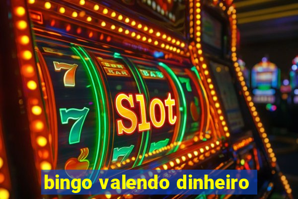 bingo valendo dinheiro