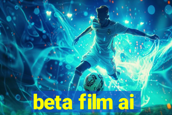 beta film ai