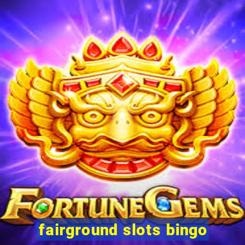 fairground slots bingo