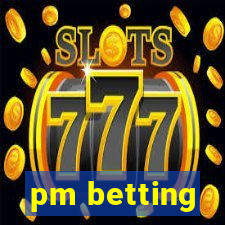 pm betting